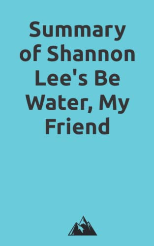 Summary of Shannon Lee's Be Water, My Friend (Paperback)