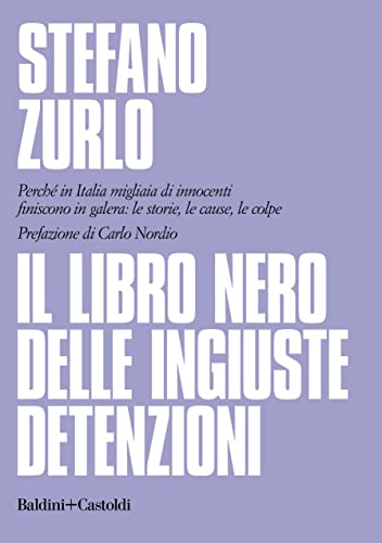 Il libro nero delle ingiuste detenzioni (Italian Edition)