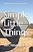 Simple Little Things: 365: ...