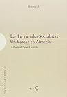 Las Juventudes Socialistas Unificadas en Almería (Humanidades) (Spanish Edition)