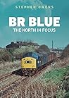BR Blue: The North in Focus