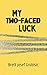 My Two-faced Luck