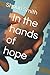 In the hands of hope
