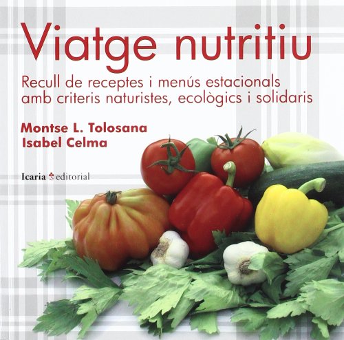 Viatge nutritiu: Recull de receptes i menús estacionals amb critiris naturistes, ecològics i solidaris (Paperback)