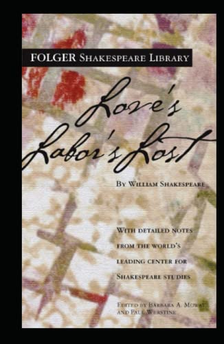 Love's Labor's Lost (Folger Shakespeare Library) Annotated: LOVE'S LABOUR'S LOST +, Love's Labour's Lost Illustrated, Love's Labour's Lost (Arden Shakespeare: Third Series).