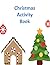 Christmas Activity Book: Ki...