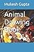 Animal Drawing Book by Mukesh Kumar Gupta
