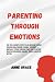 PARENTING THROUGH EMOTIONS:...