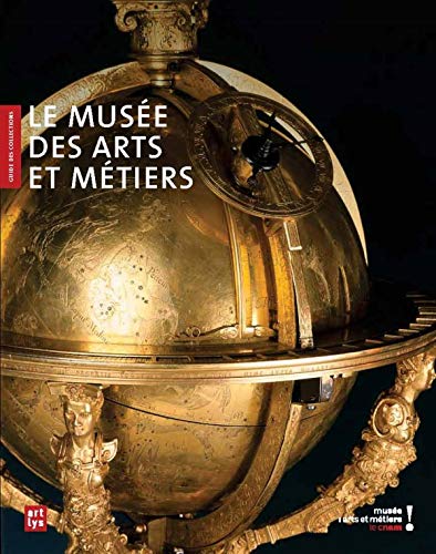 LE MUSEE DES ARTS ET METIERS - GUIDE DES COLLECTIONS (Paperback)