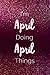 I'm April Doing April Thing...