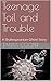 Teenage Toil and Trouble by Tanya Cooper