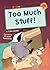 Too Much Stuff!: (Orange Early Reader)
