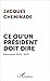 Ce qu'un président doit dire by Jacques Cheminade