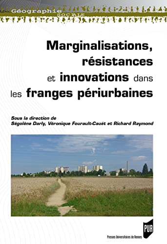 Marginalisations, résistances et innovations dans les franges périurbaines (Géographie sociale) (French Edition)