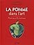 La pomme dans l'art by Claire Torcy (de)