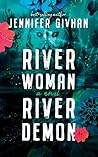 River Woman, River Demon by Jennifer Givhan