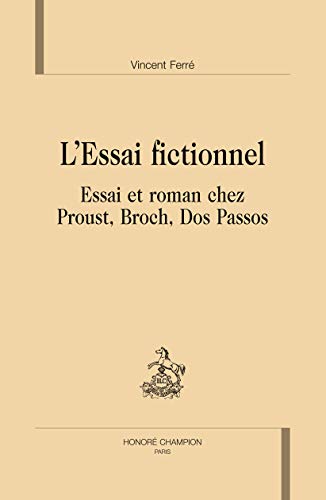 L'essai fictionnel: Essai et roman chez Proust, Broch, Dos Passos (Paperback)