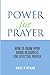 Power For Prayer: How To Dr...