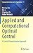 Applied and Computational Optimal Control: A Control Parametrization Approach (Springer Optimization and Its Applications, 171)