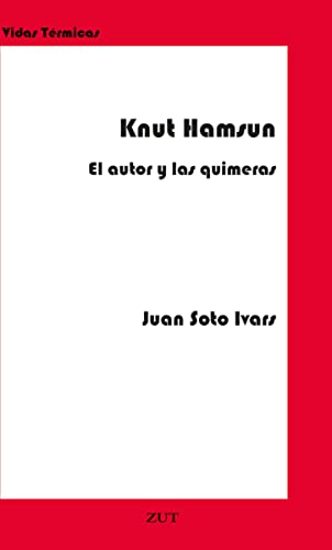Portada de Knut Hamsun. El autor y las quimeras, de Juan Soto Ivars