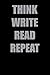 Think write read repeat not...