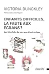 Enfants difficiles, la faute aux écrans ? - Les bienfaits du Enfants difficiles, la faute aux écrans ? - Les bienfaits du