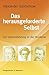Das herausgeforderte Selbst: Zur Lebensführung in der Moderne