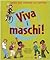 Viva i maschi! Guida per crescere col sorriso by Séverine Clochard