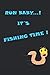 Run Baby it´s fishing time