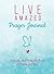 Live Amazed Prayer Journal:...