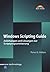 Windows Scripting Guide. by Peter G. Aitken