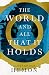 The World and All That It Holds