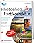 Photoshop Farbkorrektur: Das Standardwerk für professionelle Fotografen und Bildbearbeiter - Studentenausgabe