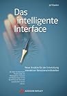 Das intelligente Interface . Neue Ansätze für die Entwicklung interaktiver Benutzerschnittstellen (Sonstige Bücher AW) Das intelligente Interface . Neue Ansätze für die Entwicklung interaktiver Benutzerschnittstellen (Sonstige Bücher AW)