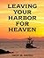 Leaving Your Harbor For Heaven