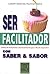 Ser Facilitador com Saber & Sabor by Seba