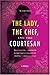 The Lady, the Chef, and the Courtesan  by Marisol