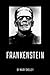 Frankenstein: (The 1818 Original Classic)