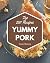 Top 250 Yummy Pork Recipes:...
