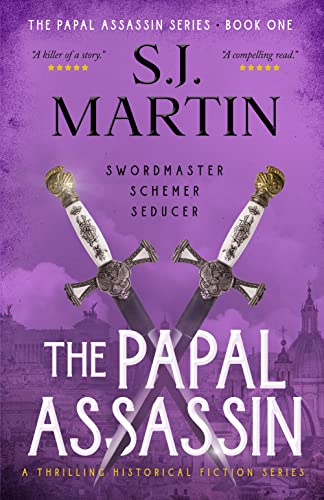 The Papal Assassin: Swordmaster. Schemer. Seducer (The Papal Assassin #1)
