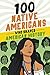 100 Native Americans Who Sh...