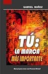 Tú: La Marca Más Importante (Spanish Edition)