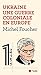 Ukraine - Une guerre coloniale en Europe