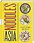 Asia Noodles: 150 Rezepte f...