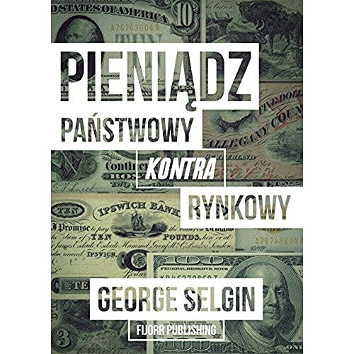 Pieniadz - panstwowy kontra rynkowy (Paperback)