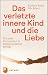 Das verletzte innere Kind und die Liebe by Barbara Röser Das verletzte innere Kind und die Liebe by Barbara Röser