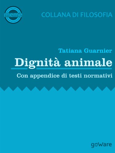 Dignità animale. Profili e problemi di tutela giuridica nel diritto e nella giurisprudenza (Meme Vol. 3) (Italian Edition)