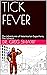 TICK FEVER : The Adventures...