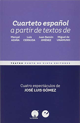 Cuarteto español: A partir de textos de Manuel Azaña, Luis Cernuda, Juan Ramón Jiménez y Miguel de Unamuno (Paperback)