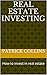 Real Estate Investing: How ...